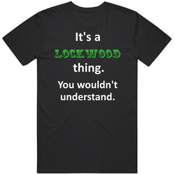 Its A Lockwood Thing You Wouldnt Understand Circus Name Unisex Cotton Tee Classic T Shirt