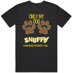 Snuffy Only My Dog Affenpinscher Understands Me Unisex Cotton Tee Classic T Shirt