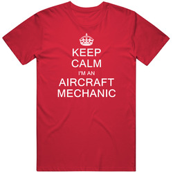 Keep Calm I'm A Aircraft Mechanic Unisex Cotton Tee Classic T Shirt
