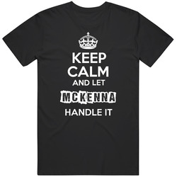 Keep Calm And Let Mckenna Handle It Unisex Cotton Tee Classic T Shirt