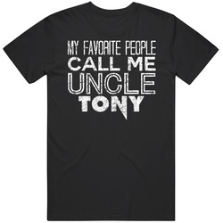 My Favorite People Call Me Uncle Tony Funny Cool Name Worn Look Unisex Cotton Tee Classic T Shirt