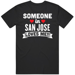 Someone In San Jose California Loves Me Funny Cool City Unisex Cotton Tee Classic T Shirt