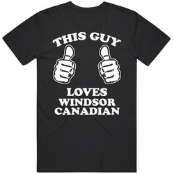 Windsor Canadian This Guy Loves Drinking Cool Party Unisex Classic T Shirt