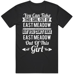 You Can Take The Girl Out Of East Meadow New York But Can't Take City Out Of The Girl Unisex Classic T Shirt