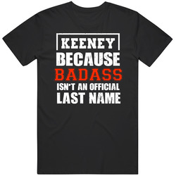 Keeney Because Badass Isn't An Official Last Name Funny Worn Look Unisex Classic T Shirt
