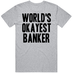 Worlds Okayest Banker Funny Awesome Job Unisex Classic T Shirt