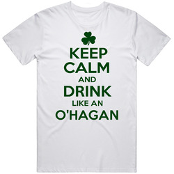 Keep Calm And Drink Like  An O'hagan Irish Unisex Classic T Shirt