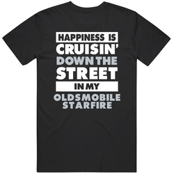 Happiness Is Cruisin Down The Street In My Oldsmobile Starfire Car Unisex Classic T Shirt