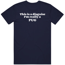 This Is A Disguise Im Really A Pug Funny Animal Unisex Classic T Shirt