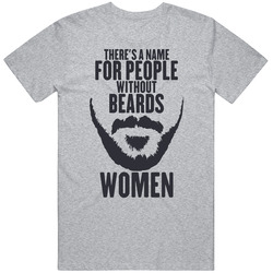 There's A Name For People Without Beard Women Funny Manly Bro Unisex Classic T Shirt