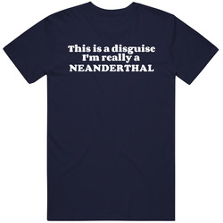 This Is A Disguise Im Really A Neanderthal Funny Animal Unisex Classic T Shirt