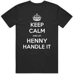Keep Calm And Let Henny Handle It Custom First Name Unisex Classic T Shirt