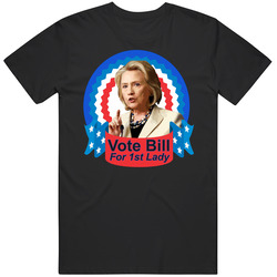 OMG So Funny! Hillary Clinton â€“ Vote Bill 1st Lady T Shirt - Political Unisex Classic T Shirt