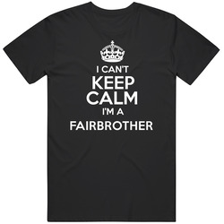 Fairbrother I Cant Keep Calm Parody Unisex Classic T Shirt
