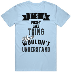 Its A Posey Lake  Thing You Wouldnt Understand Wisconsin Unisex Classic T Shirt