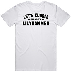 Let's Cuddle And Watch Lilyhammer Trending Celebrity Inspired Tv Show Unisex Classic T Shirt