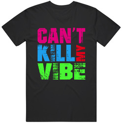 Can't Kill My Vibe (Distressed) Unisex Classic T Shirt