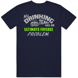 Drinking Team Has Ultimate Frisbee Problem Funny Sports Party Unisex Classic T Shirt