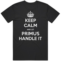 Keep Calm And Let Primus Handle It Cool Name Parody Unisex Classic T Shirt