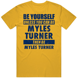 Be Yourself Unless You Can Be Myles Turner Indiana Basketball Unisex Classic T Shirt