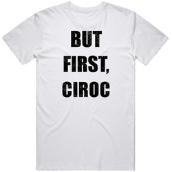 But First Ciroc Funny Drinking Party Unisex Classic T Shirt