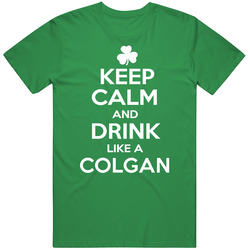 Keep Calm And Drink Like An Colgan Irish Parody Unisex Classic T Shirt