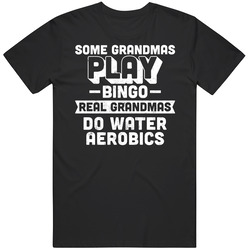 Some Grandmas Play Bingo Real Grandmas Do Water Aerobics Unisex Unisex Classic T Shirt