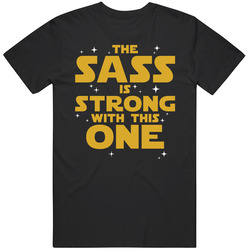 The Sass Is Strong With This One Unisex Classic T Shirt
