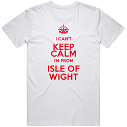 Isle Of Wight England Great Britain United Kingdom Uk I Can't Keep Calm I'm From Unisex Classic T Shirt