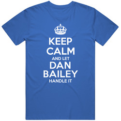 Keep Calm And Let Dan Bailey Handle It Dallas Football Player Sports Fan Unisex Classic T Shirt