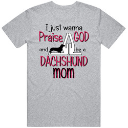 Praise God Dachshund Mom Unisex Classic T Shirt