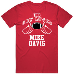 This Guy Loves Mike Davis San Francisco Football Fan Sports T Shirts Unisex Classic T Shirt