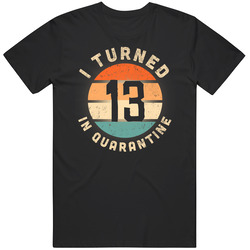 I Turned 13 In Quarantine 2020 Social Distancing Birthday Gift Unisex Classic T Shirt
