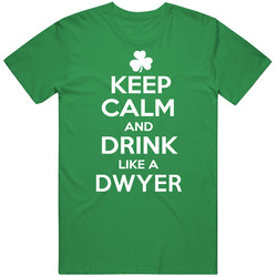Keep Calm And Drink Like An Dwyer Irish Parody Unisex Classic T Shirt