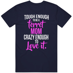 Tough Enough Crazy Ferret Mom Women's Unisex Classic T Shirt