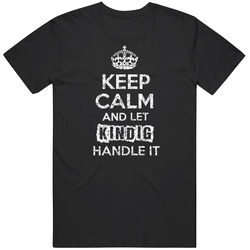 Keep Calm And Let Kindig Handle It Name Parody Funny Unisex Classic T Shirt