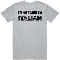 I'm Not Yelling I'm Italian - Unisex Cotton Classic T Shirt