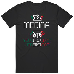 It's A Medina Thing You Wouldn't Understand Mexican Name Unisex Cotton Classic T Shirt