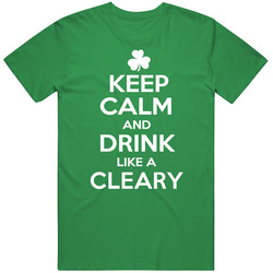 Keep Calm And Drink Like An Cleary Irish Parody Unisex Cotton Classic T Shirt