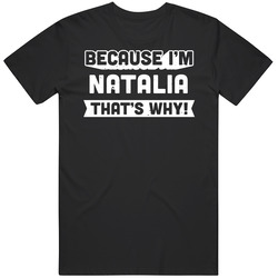 Because I'm Natalia That's Why Women's Unisex Cotton Classic T Shirt