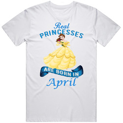 Real Princesses Are Born In April Belle Unisex Cotton Classic T Shirt