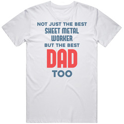 Sheet Metal Worker And Best Dad Too Job Parent Father's Day Gift Unisex Cotton Classic T Shirt