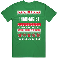 Pharmacist Assume Never Wrong Ugly Sweater Job Christmas Unisex Cotton Classic T Shirt
