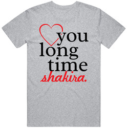 Shakira Love You Long Time Funny Custom Name Valentines Gift Unisex Cotton Classic T Shirt