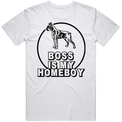 Boss Boxer Is My Homeboy Dog Lover Pet Unisex Cotton Classic T Shirt