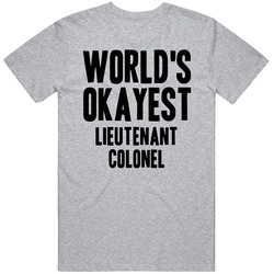 Worlds Okayest Lieutenant Colonel Job Unisex Cotton Classic T Shirt