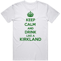 Keep Calm And Drink Like A Kirkland Last Name Unisex Cotton Classic T Shirt