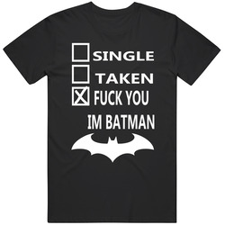Im Batman Taken Single Funny Dating Parody Unisex Cotton Classic T Shirt