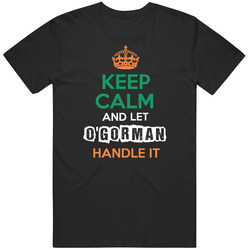 Keep Calm And Let O'gorman Handle It Irish Name Ireland Unisex Cotton Classic T Shirt