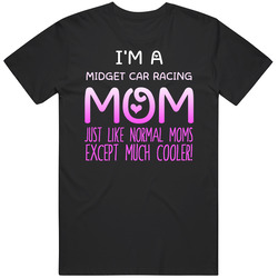 Im A Midget Car Racing Mom Much Cooler Sport Fan Unisex Cotton Classic T Shirt